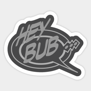 Word Balloon: “Hey Bub...” Sticker